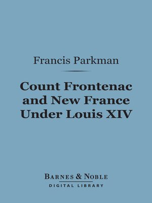 cover image of Count Frontenac and New France Under Louis XIV (Barnes & Noble Digital Library)